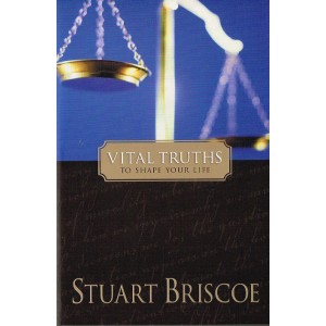 Vital Truths To Shape Your Life by Stuart Briscoe